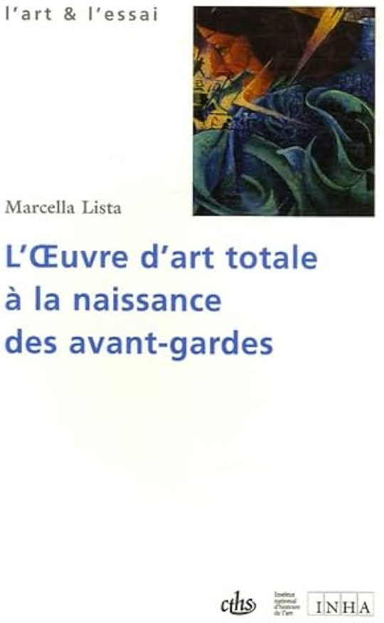 L’Œuvre d’art totale à la naissance des avant-gardes (1908-1914)