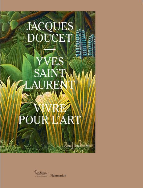 Jacques Doucet - Yves Saint Laurent : Vivre pour l'art