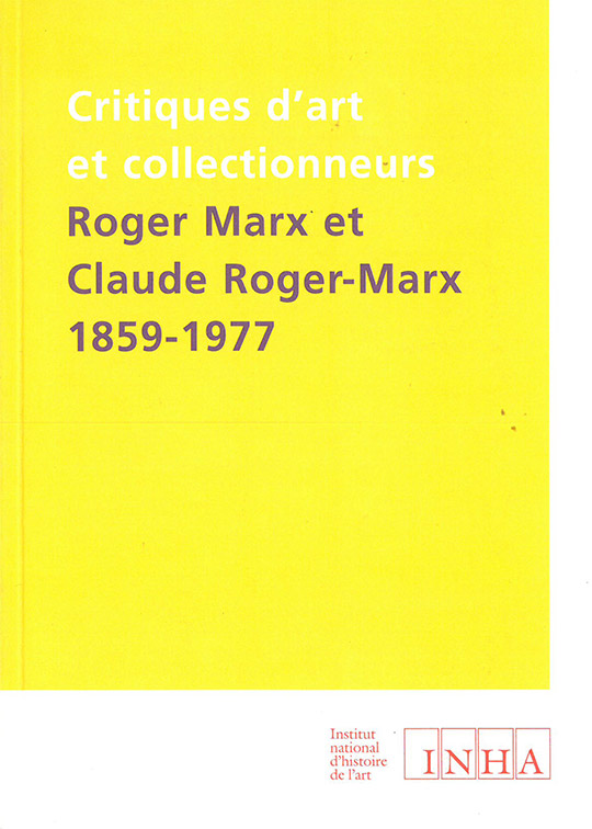 Critiques d’art et collectionneurs. Roger Marx et Claude Roger-Marx (1859-1977)