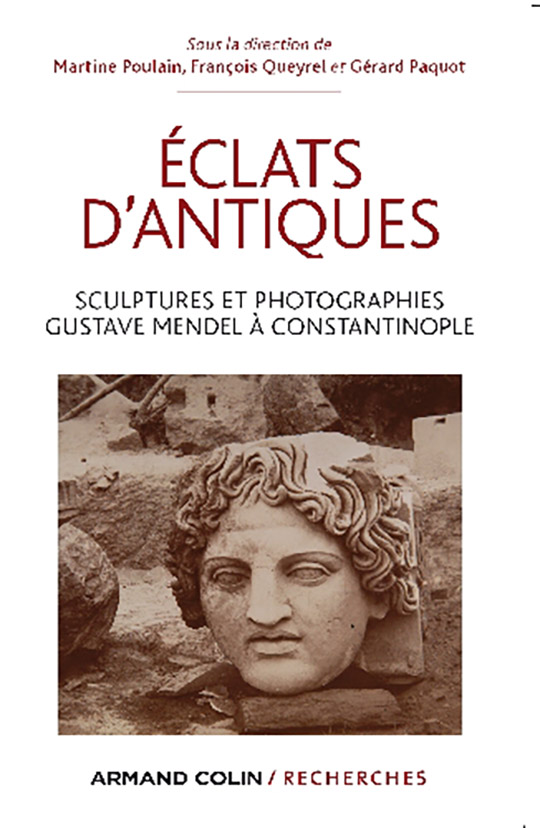 Éclats d’antiques. Sculptures et photographies Gustave Mendel à Constantinople