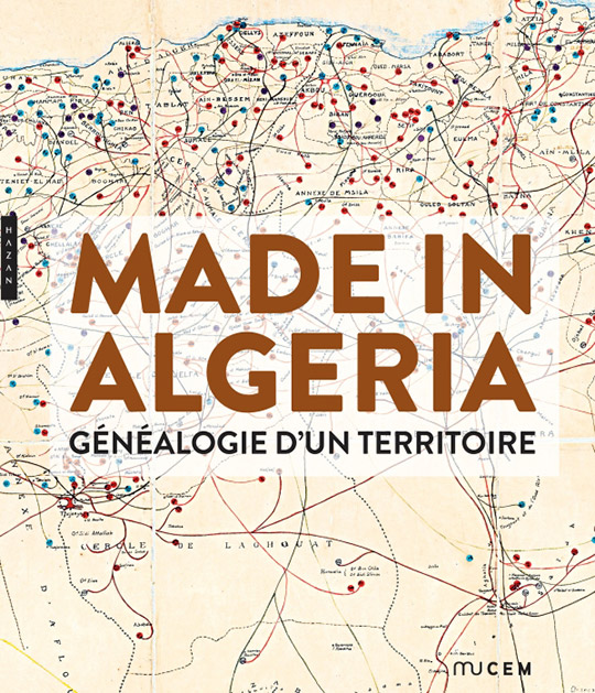 Made in Algeria. Généalogie d’un territoire