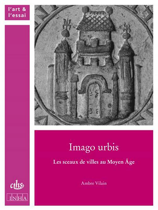 Imago urbis. Les sceaux de villes au Moyen Âge