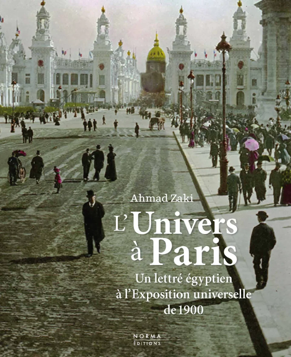 L’Univers à Paris. Un lettré égyptien à l’Exposition universelle de 1900