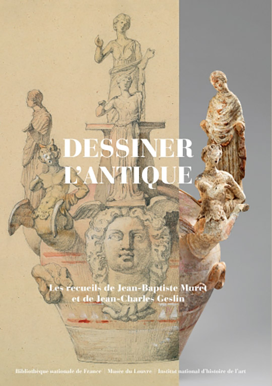 Dessiner l’antique. Les recueils de Jean-Baptiste Muret et de Jean-Charles Geslin