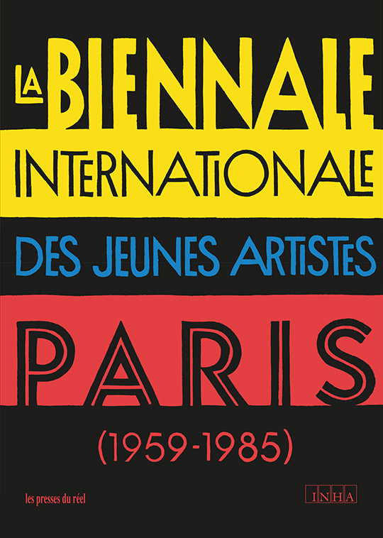 La Biennale internationale des jeunes artistes. Paris (1959-1985)