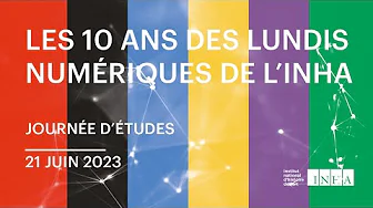 Journée d’études – Lundis numériques de l’INHA, les 10 ans