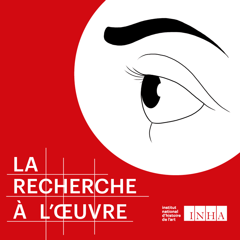 La recherche à l’œuvre, le podcast de l’INHA saison 3