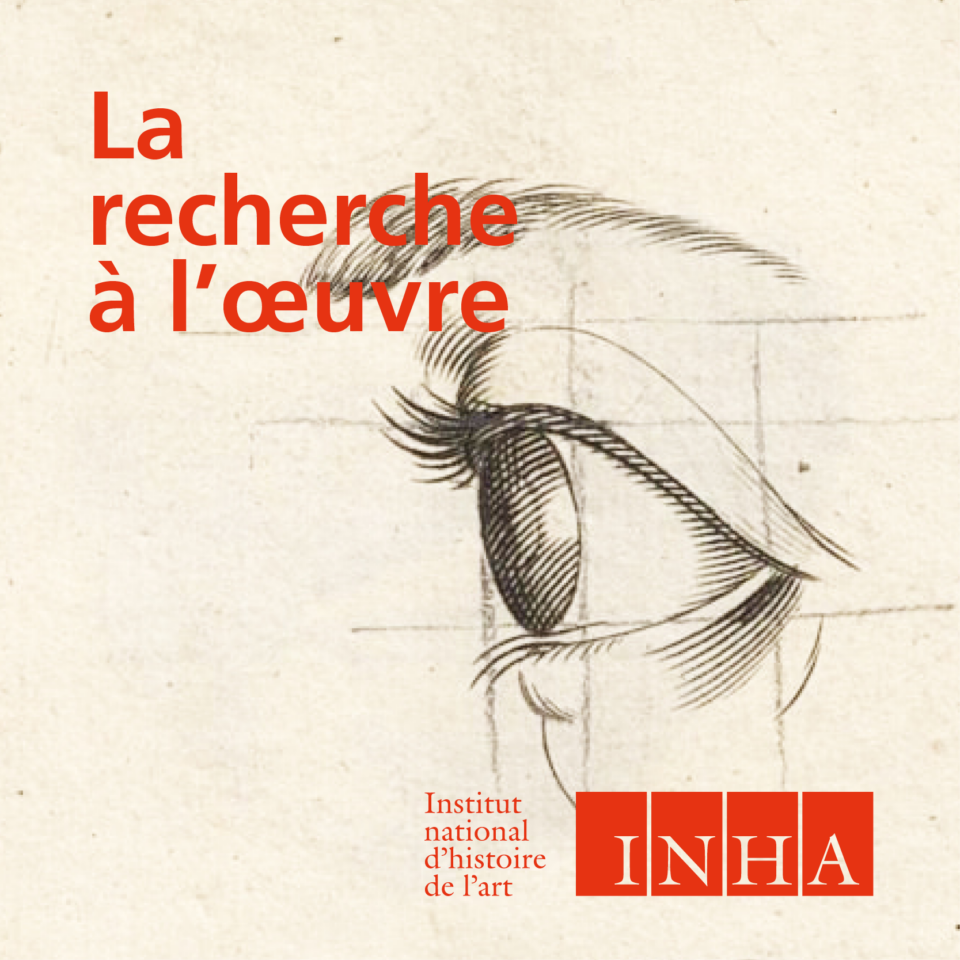 La recherche à l’œuvre, le podcast de l’INHA saison 1